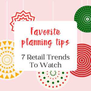 Favorite Planning tips - 7 Retail Trends to Watch